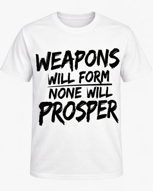 Weapons Will Form, None Will Prosper | Faith Graphic Tee