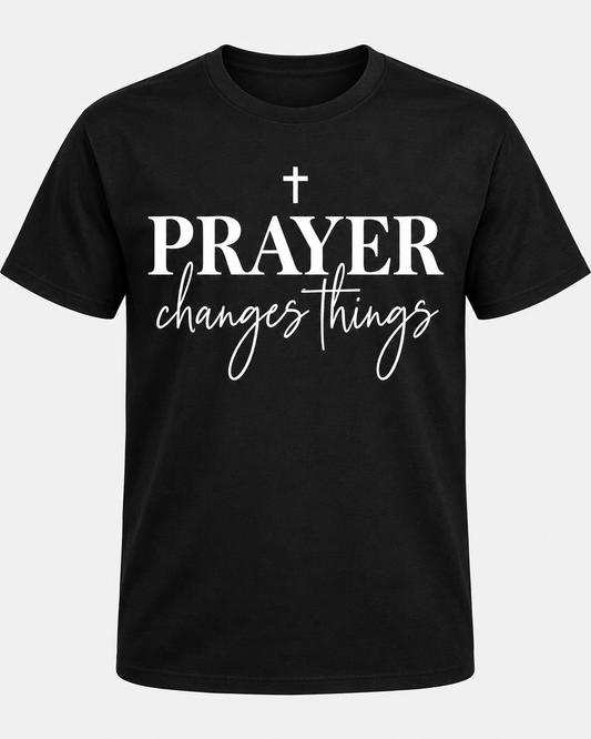 Prayer Changes Things | Faith-Inspired Graphic Tee