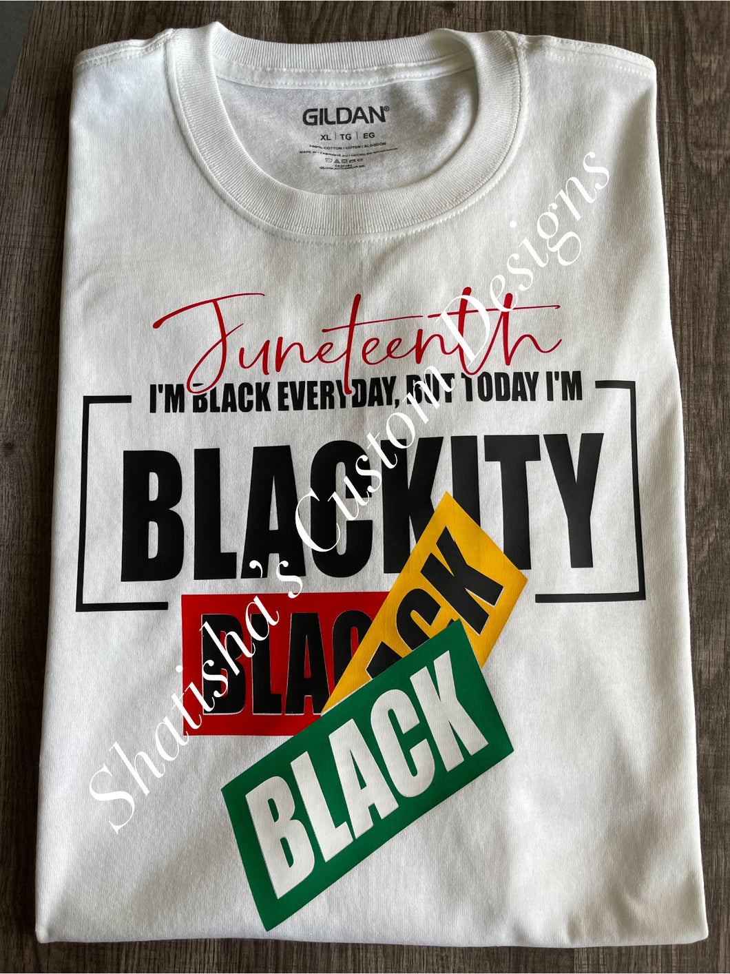 Juneteenth I’m Black Everyday, But today I’m Blackity Black